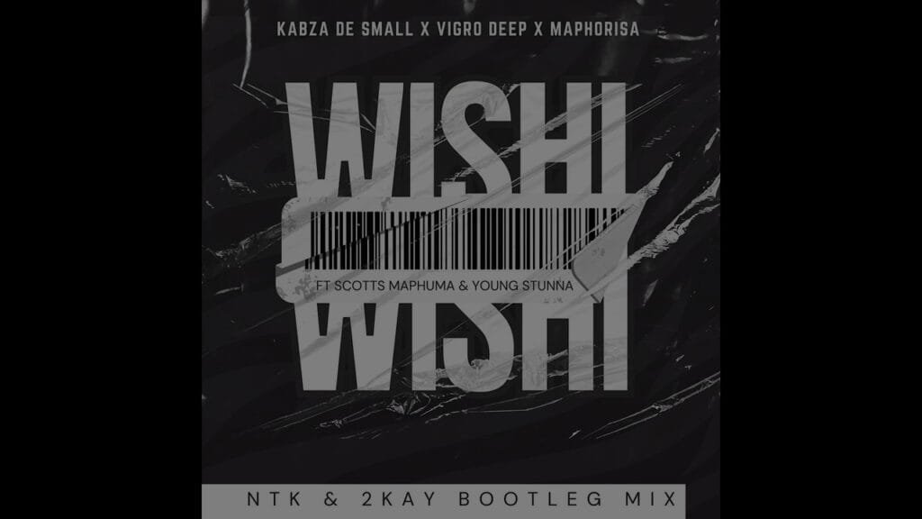 Kabza De Small, Vigro Deep, DJ Maphorisa Feat. Scott Maphuma & Young Stunna - Wishi (NTK & 2kay Musiq Bootleg)