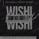 Kabza De Small, Vigro Deep, DJ Maphorisa Feat. Scott Maphuma & Young Stunna - Wishi (NTK & 2kay Musiq Bootleg)