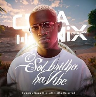 Dj Cuca Mix Sol Brilha Na Vibe (Mix House Music)