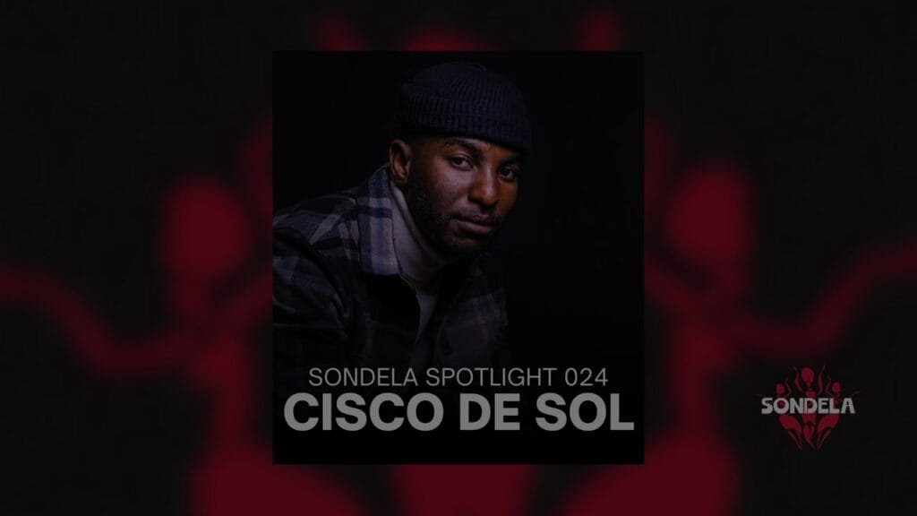 Sondela Spotlight 024: Cisco de Sol | Afro-House / Melodic Techno Mix