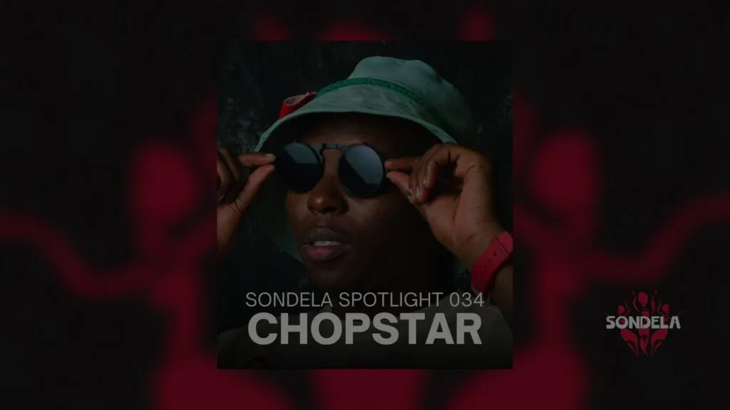 Sondela Spotlight 034: Chopstar | Afro-House / Afro-Tech Mix